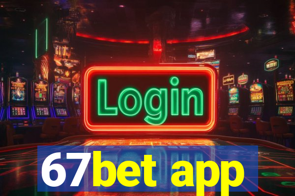 67bet app